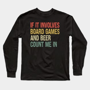 If It Involves Board Games And Beer Count Me In Game Night Long Sleeve T-Shirt